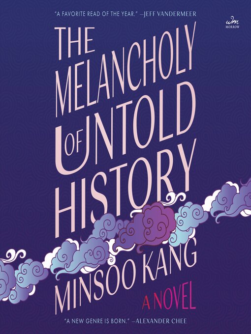 Title details for The Melancholy of Untold History by Minsoo Kang - Wait list